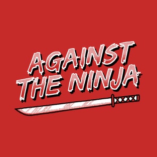 Against the ninja T-Shirt