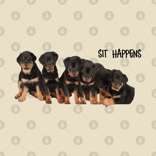 Sit Happens For Six Rottweiler Puppies Dog Lover Quote by taiche