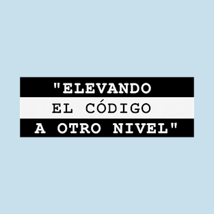 ELEVANDO EL CÓDIGO A OTRO NIVEL T-Shirt