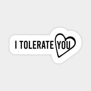 i tolerate you <3 Magnet