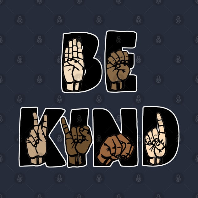 Sign Language Be Kind - ASL Be Kind Hand Signing American Sign Language by Trade Theory