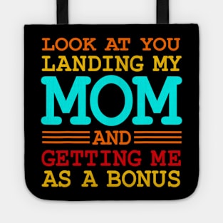 Look At You Landing My Mom And Getting Me As A Bonus Tote