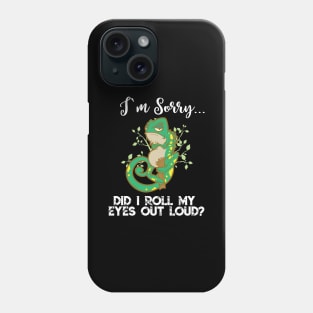 Im Sorry Did I Roll My Eyes Out Loud TShirt Chameleon Gift Phone Case