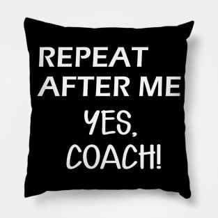 Coach - Repeat after me, Yes Coach Pillow