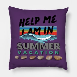 Help me I am in summer vacation Pillow