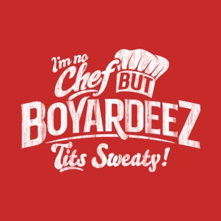 Boyardeez Tits Sweaty T-Shirt