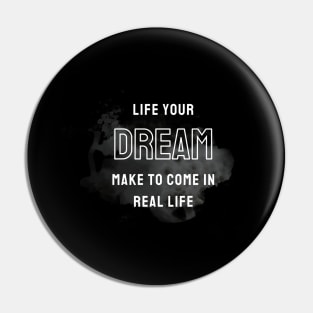 life your dream Pin