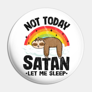 Not Today Satan Let Me Sleep Funny Death Metal Pin