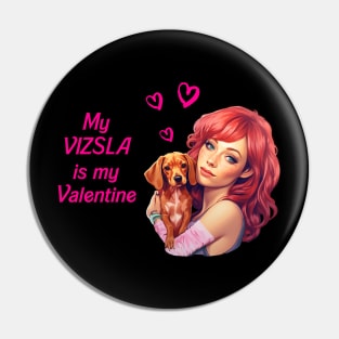 My Vizsla is my valentine - Hungarian pointer Pin