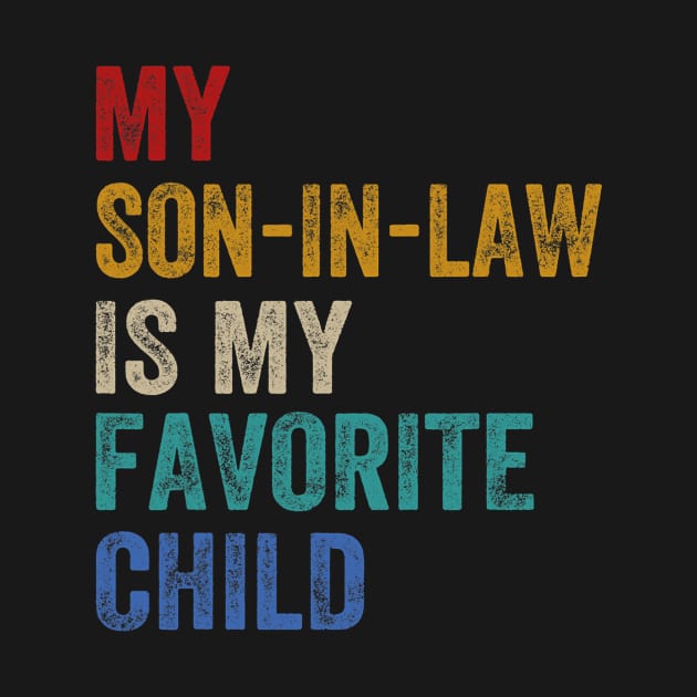 My Son In Law Is My Favorite Child Funny Family Humour Retro by abbeheimkatt