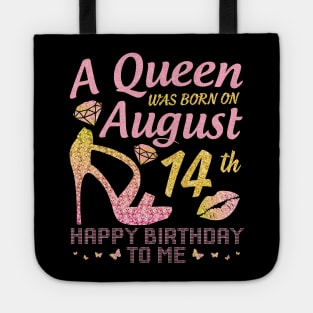 A Queen Was Born On August 14th Happy Birthday To Me Nana Mommy Mama Aunt Sister Wife Daughter Niece Tote