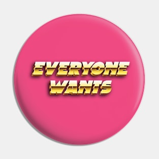 Everyone Wants by focusln Pin