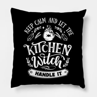 Keep Calm And Let The Kitchen Witch Handle It Pillow