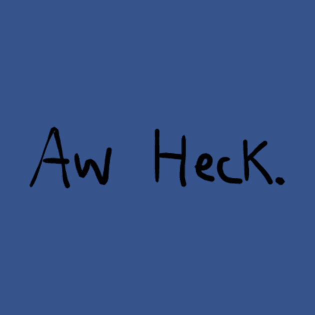 Aw Heck by CodePixel