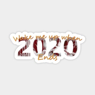Wake me up when 2020 ends Magnet