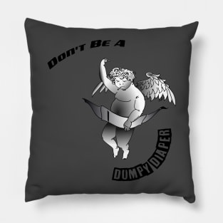 Don't Be a Dumper Cherub Pillow