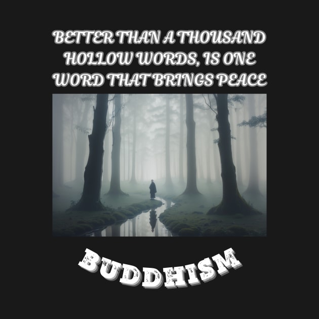 Buddhism, Better than a thousand hollow words is one word that brings peace by Smartteeshop