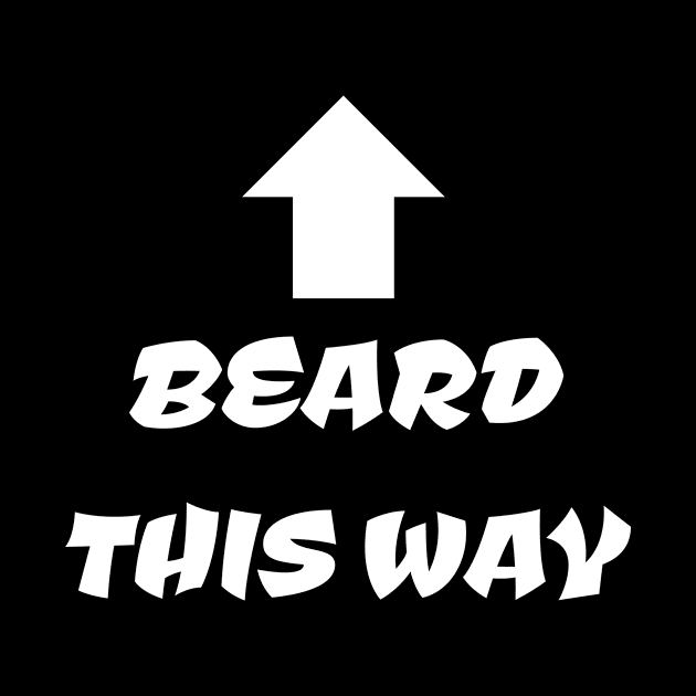 Beard This Way by blackroserelicsshop@gmail.com