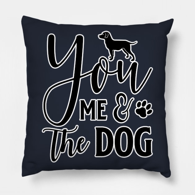 You Me and the Dog Pillow by BE MY GUEST MARKETING LLC