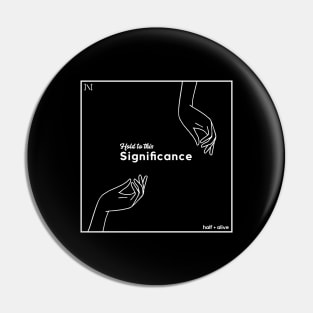 Hold to this Significance Pin