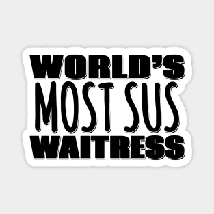 World's Most Sus Waitress Magnet