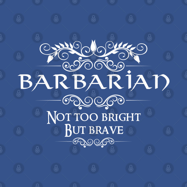 Disover "Not too bight but brave" Barbarian Class Quote Print - Barbarian - T-Shirt