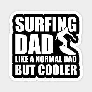 Surfing Dad like a normal dad but cooler b Magnet