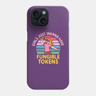 Girls Just Wanna Have Fungible Tokens Phone Case