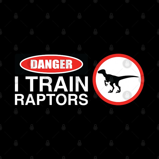 Danger I Train Raptors by mBs