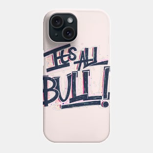 It's All Bull Phone Case