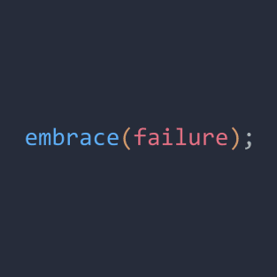 Embrace Failure T-Shirt