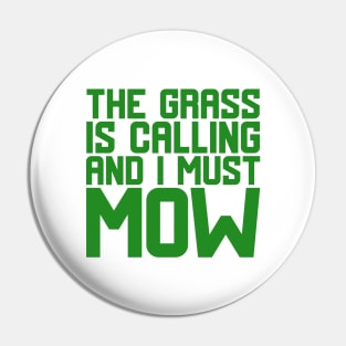 The Grass Is Calling And I Must Mow Pin