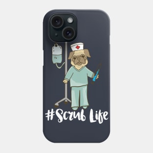 Scrub Life - Nurse Pug dog pet nursing LVN RN BSN nurse practitioner Phone Case