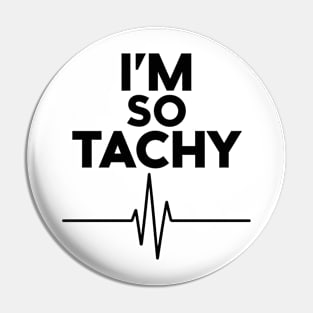 i'm so tachy Pin