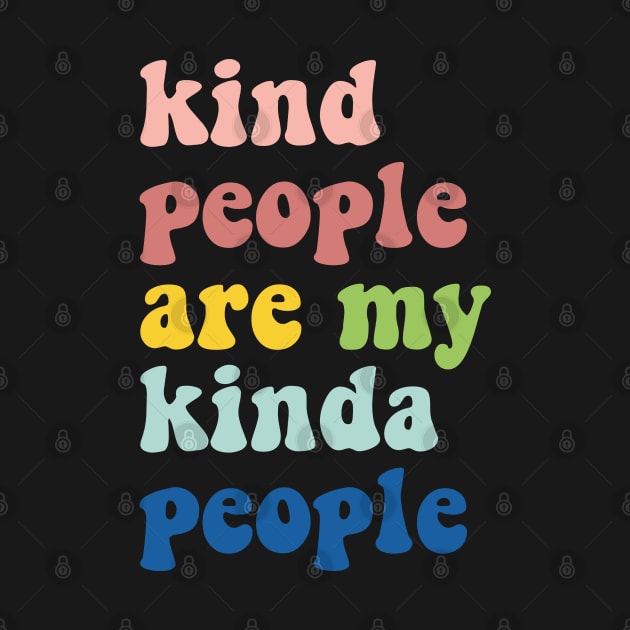 Kind People Are My Kinda People Kindness Empaths Caregivers by Kiwi Queen