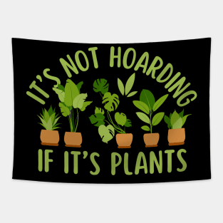 Its Not Hoarning If Its Plants Lover Tapestry