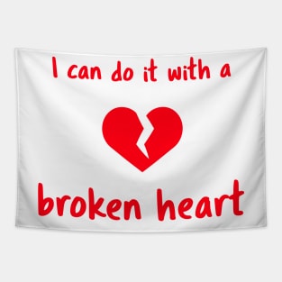 I Can Do It With a Broken Heart Tapestry