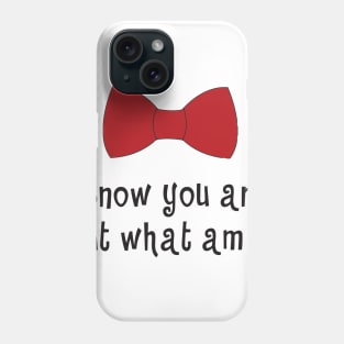 I KNOW YOU ARE, BUT WHAT AM I Phone Case