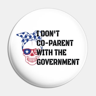 Skull I Don't Co-Parent With The Government / Funny Parenting Libertarian Mom / Co-Parenting Libertarian Saying Gift Pin