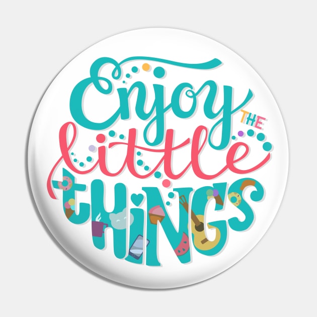 Enjoy the Little Things Pin by ukulelettering