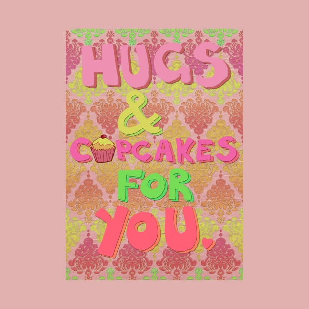 Hugs and Cupcakes For You by micklyn