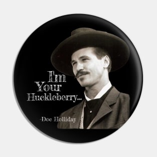 I'm Your Huckleberry Tombstone Quote Pin