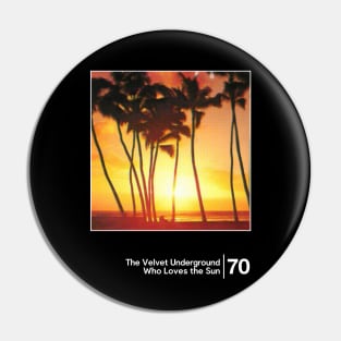 The Velvet Underground - Who Loves the Sun / Minimal Style Graphic Artwork Pin