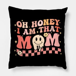 Oh Honey I Am That Mom Pillow