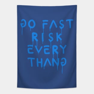 go fast risk everything blue Tapestry