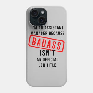 Assistant Manager AKA Badass Phone Case