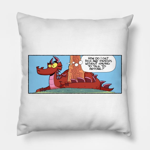 How do I get rich and famous? Pillow by Slack Wyrm