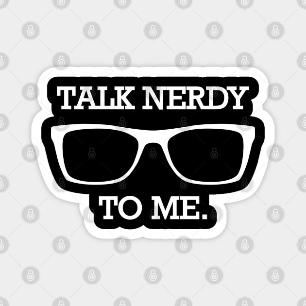 Nerd - Talk Nerdy To Me Magnet by KC Happy Shop