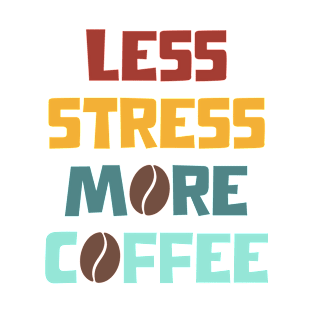 Less Stress More Coffee(Retro Colours Brown Bean) T-Shirt