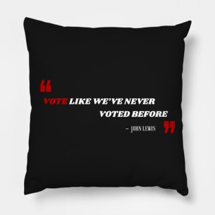 Vote Like We've Never Voted Before - Vote John Lewis Quote 2020 Pillow